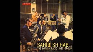 Sahib Shihab  Sahib Shihab and the Danish Radio Jazz Group Full Album [upl. by Hills]