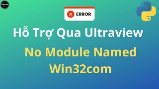 Sữa Lỗi Qua Ultraview  No Module Named Win32com Trong python  Anh Lập Trình [upl. by Eltsirk]