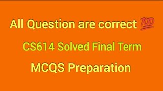 CS614 Final Term Solved Mcqs Preparation  CS614 Final Quiz Answers  cs614 hamidinformatics [upl. by Urbai217]