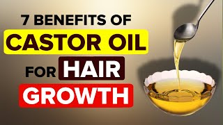 Castor Oil for Hair Growth  Top 7 Benefits of Castor Oil for Hair Growth [upl. by Stanley]