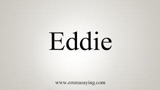 How To Say Eddie [upl. by Ayotahc571]