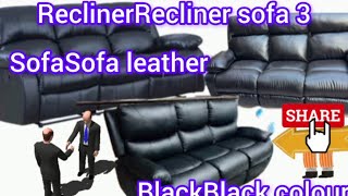 recliner sofa 3 seater black colour leather right new style leather right leather change Karne Ka [upl. by Belier]