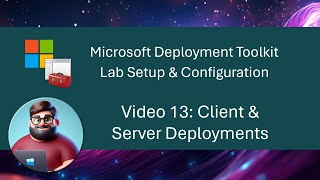 MDT Lab Setup  Video 13 Client amp Server Deployments [upl. by Rust786]