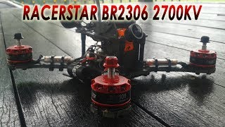 Racerstar BR2306 2700KV Field Test [upl. by Ena]