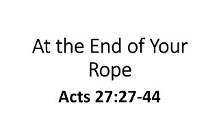 At the End of Your Rope Acts 272744 [upl. by Therron]