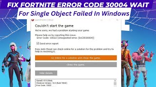 Fix Fortnite Error Code 30004 Wait for Single Object Failed In Windows 2024 [upl. by Ryann525]