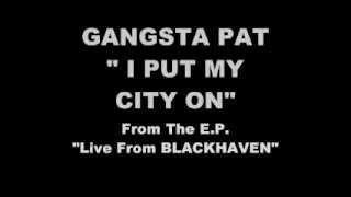 GANGSTA PAT  I PUT MY CITY ON 2013 [upl. by Enomsed679]