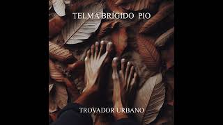 Trovador Urbano  Telma Brígido Pio [upl. by Emmye518]