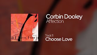 Corbin Dooley  Choose Love [upl. by Bixler381]