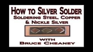 How to Silver Solder  Soldering Steel Copper and Nickle Silver [upl. by Molloy]