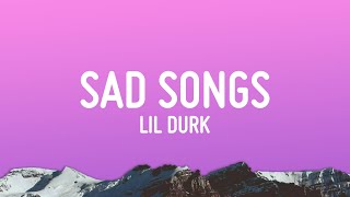 Lil Durk  Sad Songs Lyrics [upl. by Retsevlys]