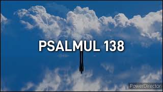 PSALMUL 138 [upl. by Laurice]