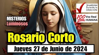 A REZAR EL ROSARIO CORTO DE HOY Jueves 27 de JUNIO LUMINOSOS Guia Practica para Hacer el Rosario [upl. by Telford]