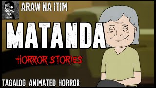 Matanda Horror Stories  Tagalog Animated Horror Stories  True Horror Stories [upl. by Hillary]