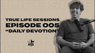 True Life Sessions  Episode 005 quotDaily Devotionquot  FCA [upl. by Namzzaj]