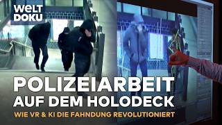 FAHNDUNG AUF DEM HOLODECK Wie künstliche Intelligenz amp VR die Polizeiarbeit revolutioniert HD DOKU [upl. by Satsok]