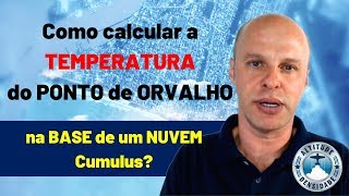 RAZÃO ADIABÁTICA  Como calcular a TEMPERATURA do PONTO DE ORVALHO na base da NUVEM [upl. by Llenreb]