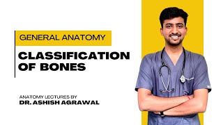 Classification of Bones  General Anatomy  Anatomy Lectures by Ashish [upl. by Lupita]