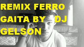 Remix Ferro GaiTa 2016 CaBO VerDe Ki Ta Manda by DjGeLson [upl. by Lindbom]