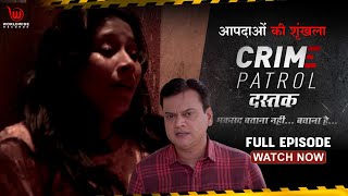 Crime Patrol Dastak  Aapdhao Ki Shunkhala  Ep  146  Full Episode Crime [upl. by Tnarud414]