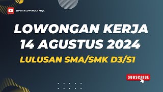 Info Lowongan Kerja Terbaru 14 Agustus 2024 Lulusan SMASMK D3S1SeputarLowonganKerjauj6qd [upl. by Enelhtac818]