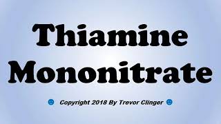 How To Pronounce Thiamine Mononitrate [upl. by Notwen42]