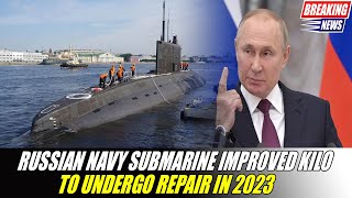 HAVING DAMAGED Russian Navy Submarine Novorossiysk to Undergo Repair in 2023 [upl. by Nohs]