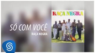 Raça Negra  Só Com Você Raça Negra Vol 3 Áudio Oficial [upl. by Sucramal]