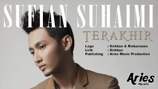 Sufian Suhaimi  Terakhir Official Video Lirik [upl. by Osbert]