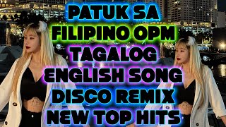 NEW TOP HITS  DISCO REMIX FILIPINO OPM  ENGLISH SONG  4HOURS NONSTOP  TIKTOK MASHUP DJ ANN CC [upl. by Einaoj]