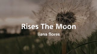 liana flores  Rises The Moon Lyrics sped up [upl. by Silden151]