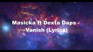 Masicka ft Dexta Daps  Vanish Lyrics [upl. by Elocal]