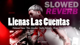 Llenas Las Cuentas  Natanael Cano x Oscar Maydon SLOWED  REVERB [upl. by Smada340]