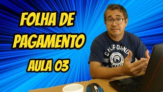 Folha de Pagamento  Aula 03 [upl. by Drus692]