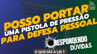 POSSO PORTAR UMA PISTOLA DE PRESSÃƒO CO2  PARA DEFESA PESSOAL [upl. by Halpern]