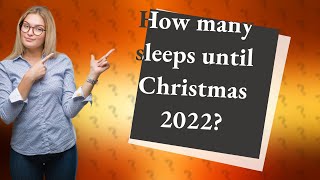 How many sleeps until Christmas 2022 [upl. by Ennovyhs]