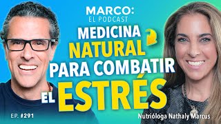 Medicina NATURAL para COMBATIR el ESTRÉS y la ANSIEDAD 🌿🤯  Nathaly Marcus y Marco Antonio Regil [upl. by Dinsmore]