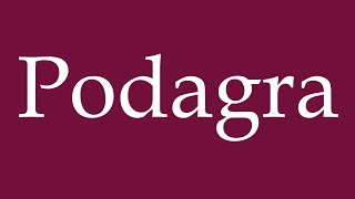 How to Pronounce Podagra Podagra Correctly in German [upl. by Kayla]