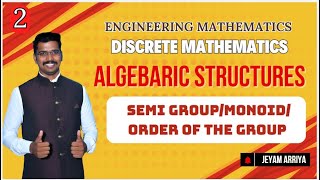 Discrete Mathematics  Unit 4  Algebraic Structures  Jeyam Arriya [upl. by Yecnay]