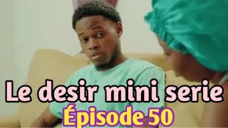 Lè DESIR MINI SERIE EPISODE 50 [upl. by Eiliah]