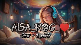 AISAROG♥️🍾 Slow And Reverb sarabi lofisong slowed reverb lyrics punjabi punjabisong [upl. by Meggie]