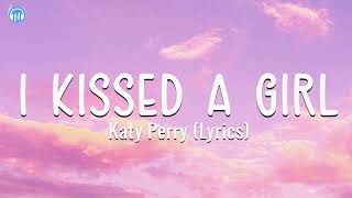 Katy Perry  I Kissed A Girl Lyrics [upl. by Asaert57]