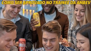 TRAINEE AMBEV 85K de Salário Dicas QUENTES para APROVAÇÃO [upl. by Leboff]