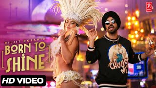 Diljit Dosanjh Born To Shine Official Music Video GOAT Ho pakki saddi ek aa pechhan patlo Ci [upl. by Benioff]