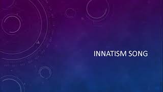 Innatism Song [upl. by Wj]