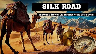 Silk Road The Ancient Road that Shaped the Modern Business World [upl. by Enitsuga]