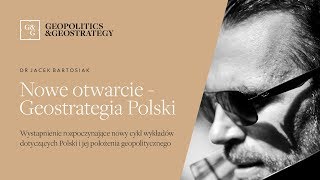 Jacek Bartosiak i Nowe Otwarcie  Geostrategia Polski [upl. by Elna]