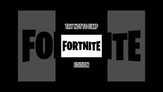 Try not to SIMP Fortnite edition 🥴 fortnite shorts [upl. by Mueller]