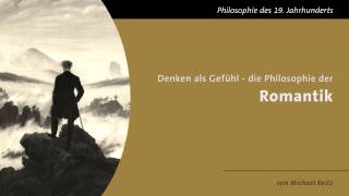 Denken als Gefühl  Die Philosophie der Romantik [upl. by Ratib]