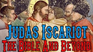 Judas Iscariot The Bible And Beyond [upl. by Nauqit]